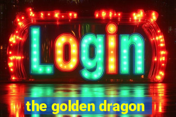 the golden dragon